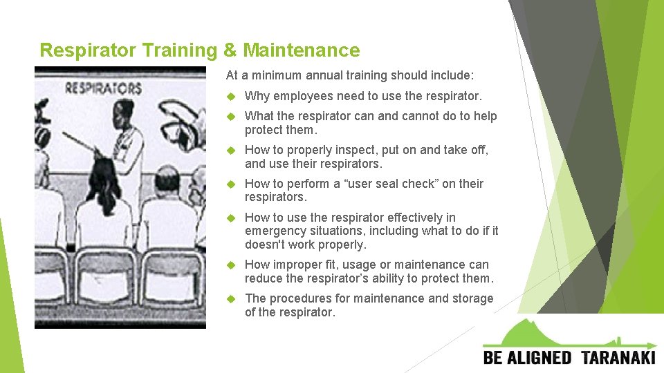 Respirator Training & Maintenance At a minimum annual training should include: Why employees need