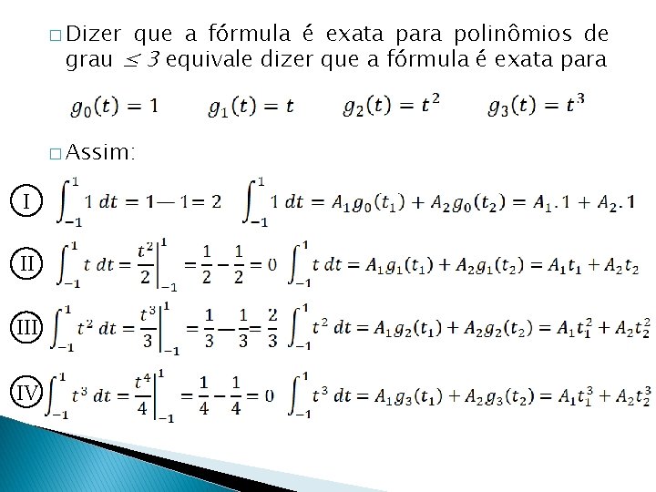 � Dizer que a fórmula é exata para polinômios de grau ≤ 3 equivale