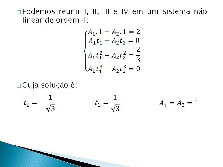 � Podemos reunir I, III e IV em um sistema não linear de ordem