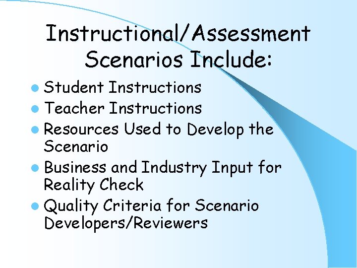 Instructional/Assessment Scenarios Include: l Student Instructions l Teacher Instructions l Resources Used to Develop