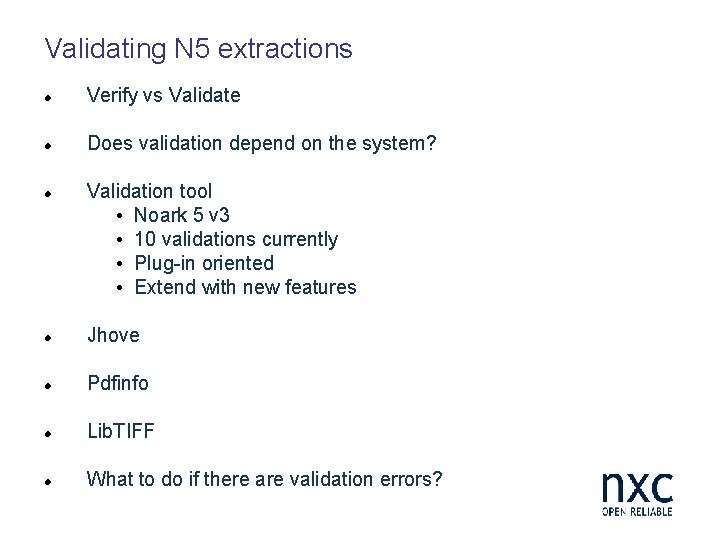 Validating N 5 extractions Verify vs Validate Does validation depend on the system? Validation