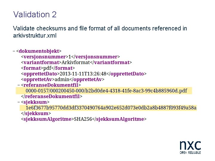 Validation 2 Validate checksums and file format of all documents referenced in arkivstruktur. xml