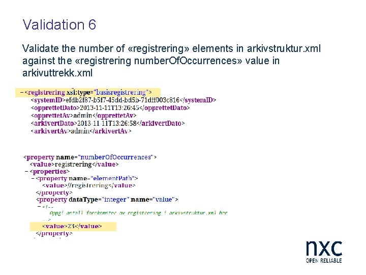 Validation 6 Validate the number of «registrering» elements in arkivstruktur. xml against the «registrering