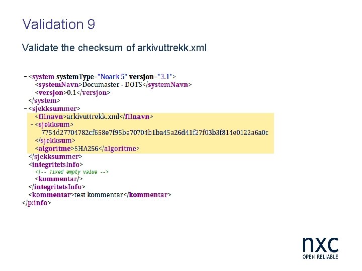 Validation 9 Validate the checksum of arkivuttrekk. xml 
