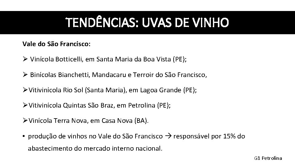 TENDÊNCIAS: UVAS DE VINHO Vale do São Francisco: Ø Vinícola Botticelli, em Santa Maria