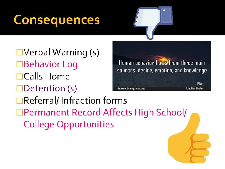 Consequences �Verbal Warning (s) �Behavior Log �Calls Home �Detention (s) �Referral/ Infraction forms �Permanent