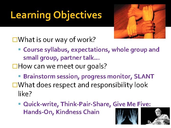 Learning Objectives �What is our way of work? Course syllabus, expectations, whole group and