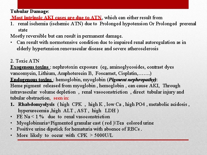Tubular Damage: Most intrinsic AKI cases are due to ATN, which can either result Tubular Damage: Most intrinsic AKI cases are due to ATN, which can either result