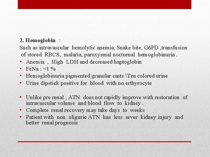2. Hemoglobin : Such as intravascular hemolytic anemia, Snake bite, G 6 PD , 2. Hemoglobin : Such as intravascular hemolytic anemia, Snake bite, G 6 PD ,