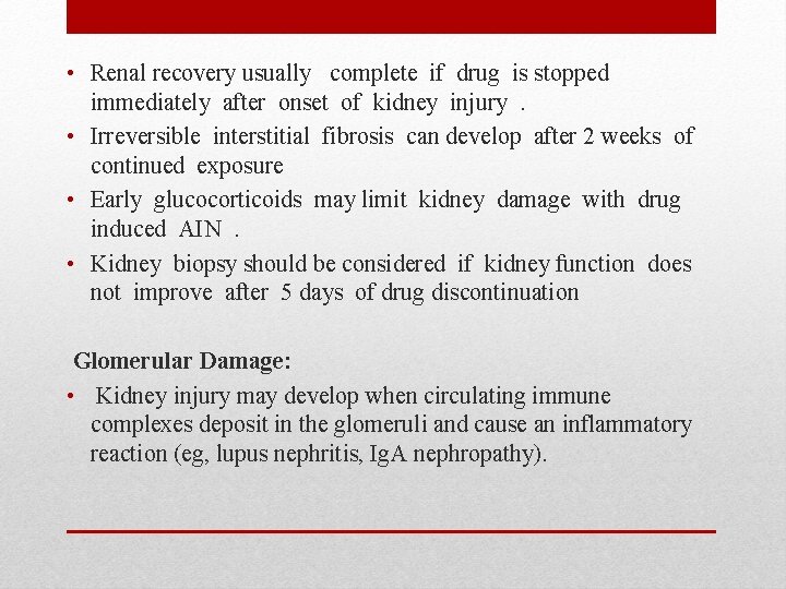 • Renal recovery usually complete if drug is stopped immediately after onset of • Renal recovery usually complete if drug is stopped immediately after onset of