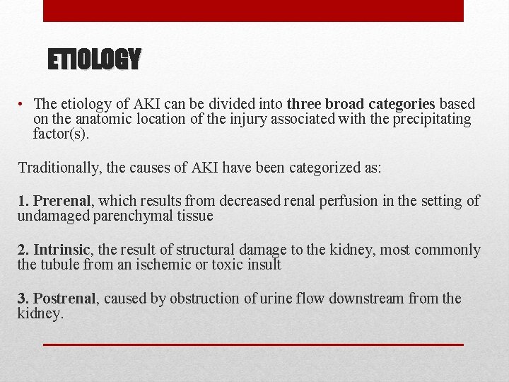 ETIOLOGY • The etiology of AKI can be divided into three broad categories based ETIOLOGY • The etiology of AKI can be divided into three broad categories based