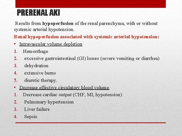 PRERENAL AKI Results from hypoperfusion of the renal parenchyma, with or without systemic arterial PRERENAL AKI Results from hypoperfusion of the renal parenchyma, with or without systemic arterial