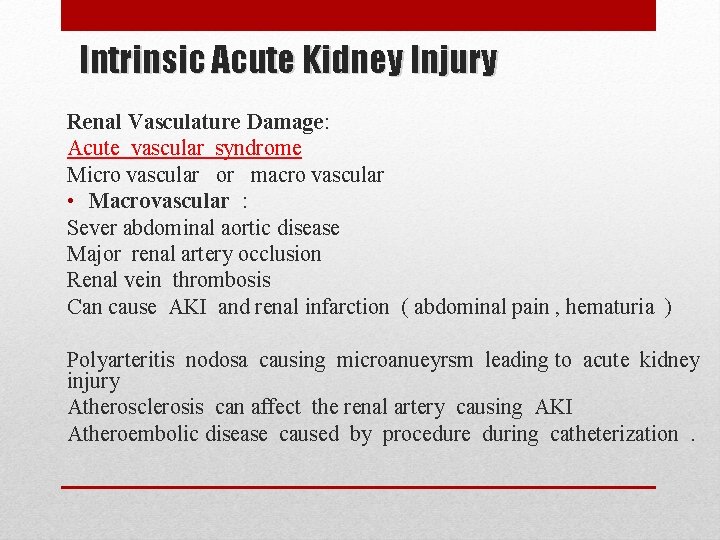 Intrinsic Acute Kidney Injury Renal Vasculature Damage: Acute vascular syndrome Micro vascular or macro Intrinsic Acute Kidney Injury Renal Vasculature Damage: Acute vascular syndrome Micro vascular or macro