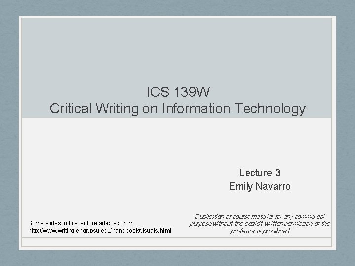 ICS 139 W Critical Writing on Information Technology Lecture 3 Emily Navarro Some slides