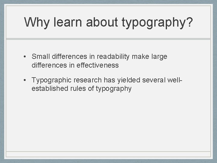 Why learn about typography? • Small differences in readability make large differences in effectiveness