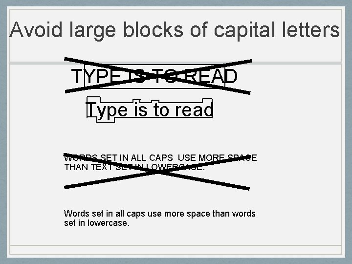 Avoid large blocks of capital letters TYPE IS TO READ Type is to read