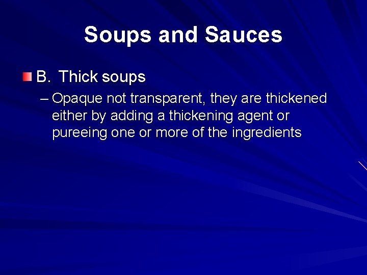 Soups and Sauces B. Thick soups – Opaque not transparent, they are thickened either