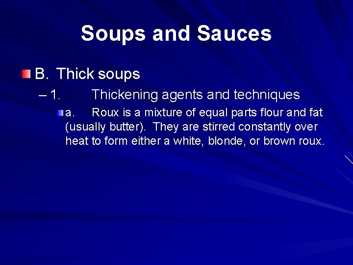 Soups and Sauces B. Thick soups – 1. Thickening agents and techniques a. Roux