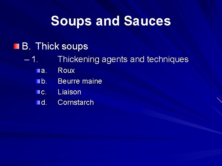 Soups and Sauces B. Thick soups – 1. Thickening agents and techniques a. b.