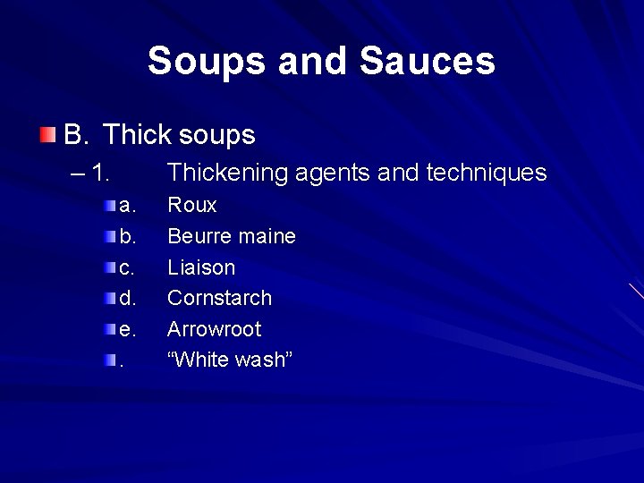 Soups and Sauces B. Thick soups – 1. Thickening agents and techniques a. b. Soups and Sauces B. Thick soups – 1. Thickening agents and techniques a. b.