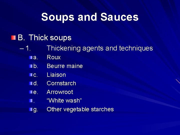 Soups and Sauces B. Thick soups – 1. Thickening agents and techniques a. b.