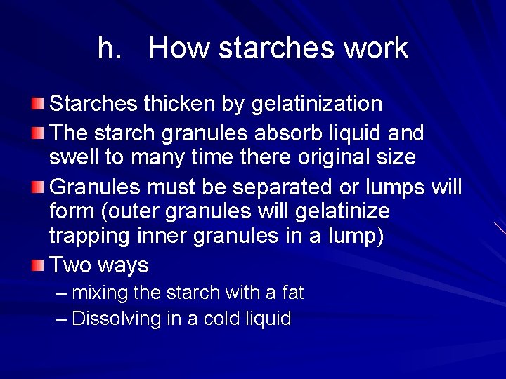 h. How starches work Starches thicken by gelatinization The starch granules absorb liquid and