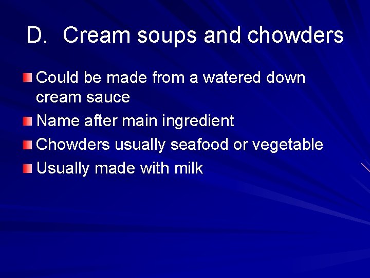 D. Cream soups and chowders Could be made from a watered down cream sauce