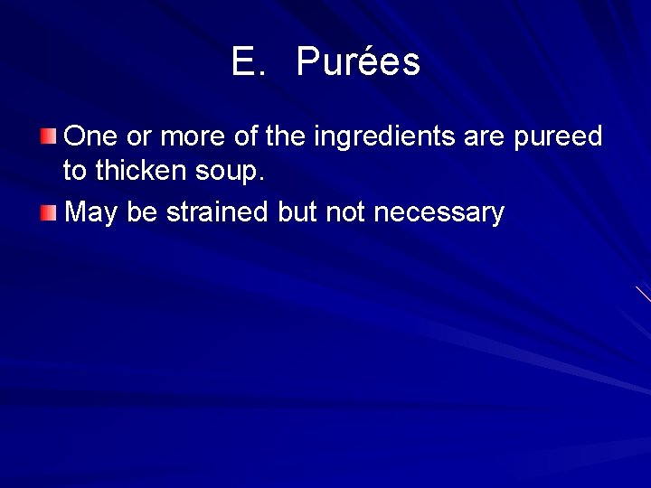 E. Purées One or more of the ingredients are pureed to thicken soup. May