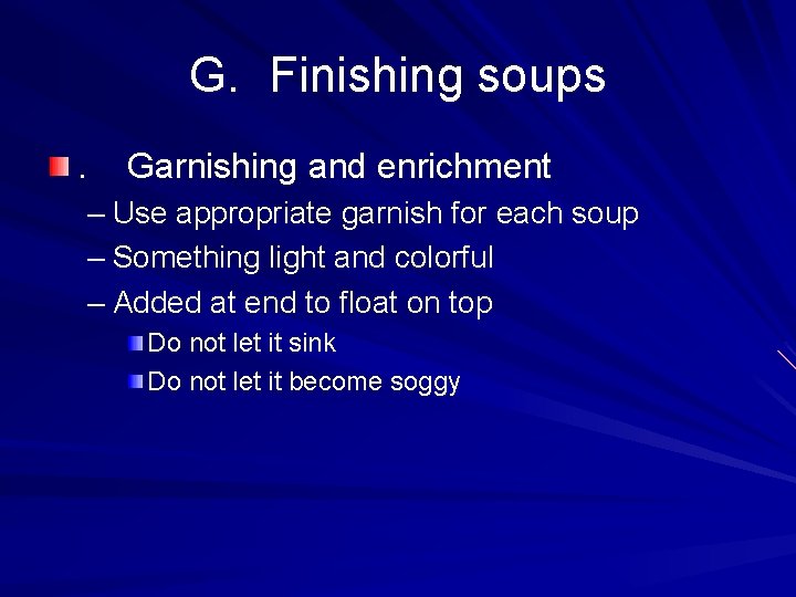 G. Finishing soups. Garnishing and enrichment – Use appropriate garnish for each soup –