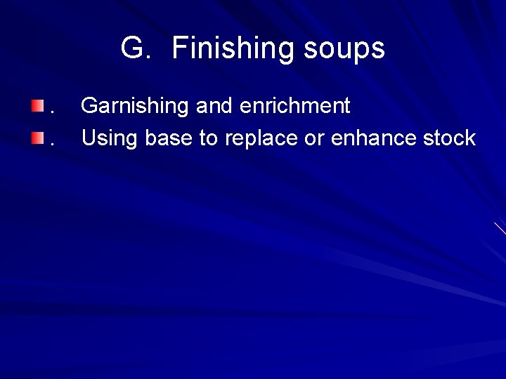 G. Finishing soups. . Garnishing and enrichment Using base to replace or enhance stock