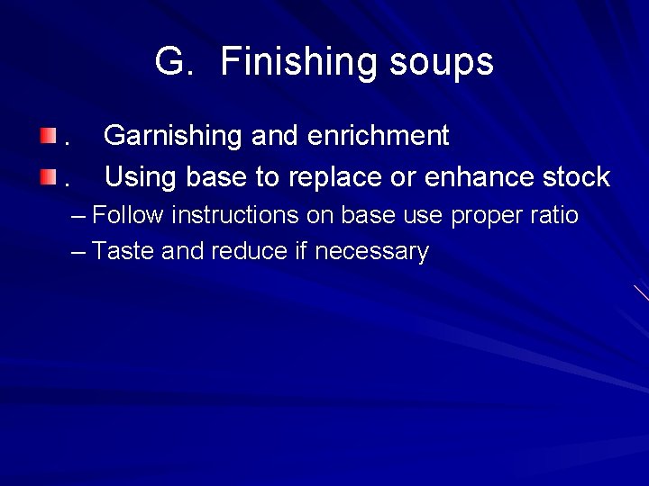 G. Finishing soups. . Garnishing and enrichment Using base to replace or enhance stock