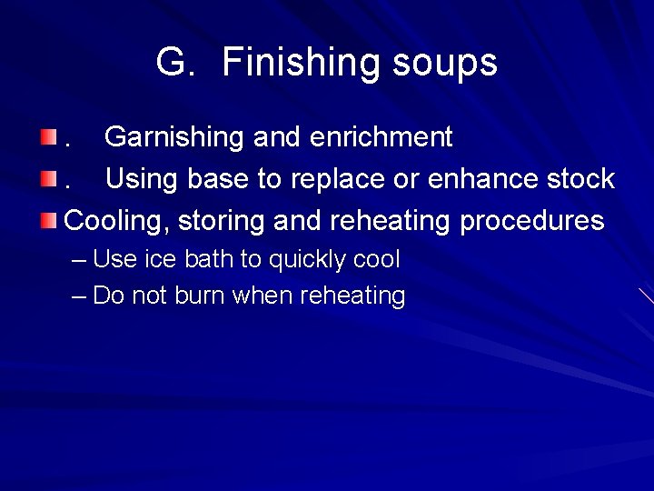 G. Finishing soups. Garnishing and enrichment. Using base to replace or enhance stock Cooling,