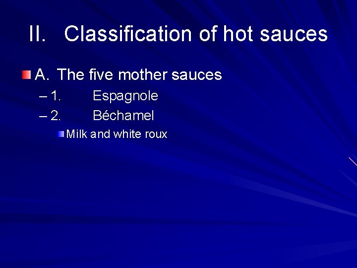 II. Classification of hot sauces A. The five mother sauces – 1. – 2.