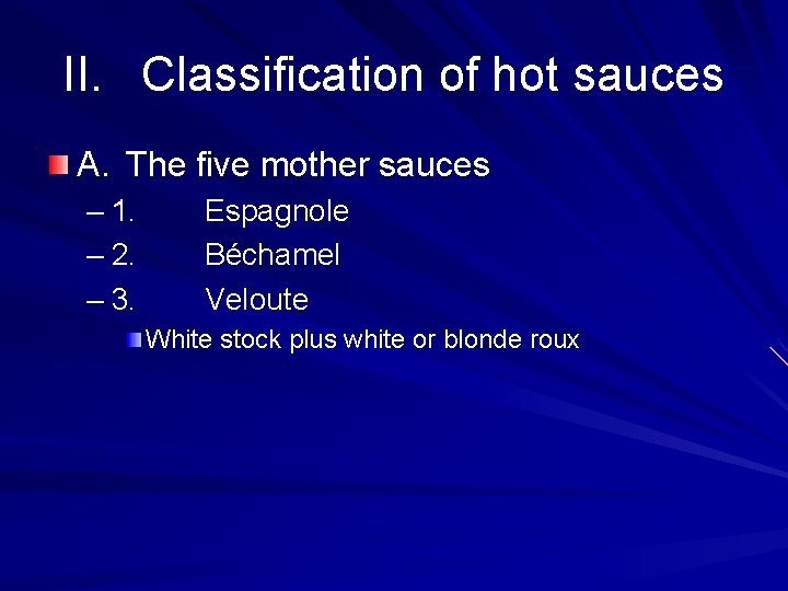 II. Classification of hot sauces A. The five mother sauces – 1. – 2. II. Classification of hot sauces A. The five mother sauces – 1. – 2.