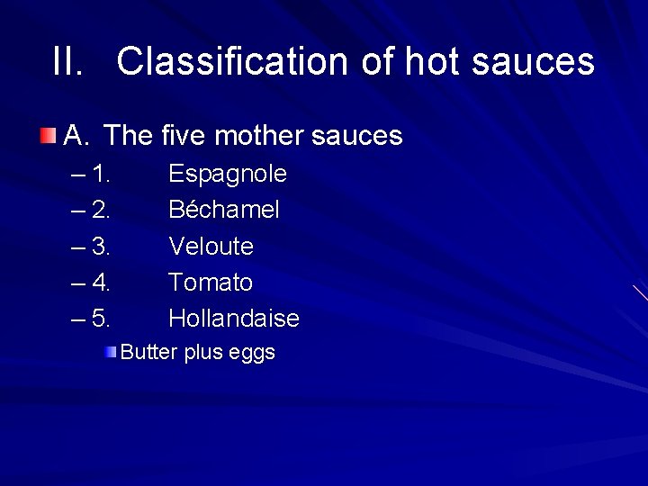 II. Classification of hot sauces A. The five mother sauces – 1. – 2.