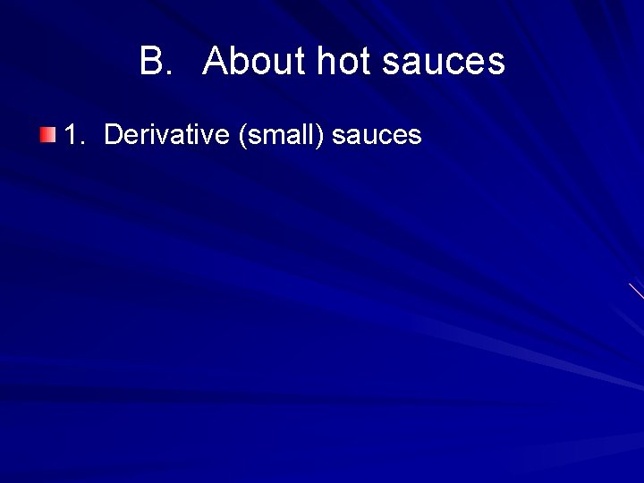 B. About hot sauces 1. Derivative (small) sauces 