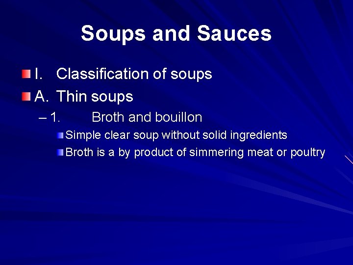 Soups and Sauces I. Classification of soups A. Thin soups – 1. Broth and Soups and Sauces I. Classification of soups A. Thin soups – 1. Broth and