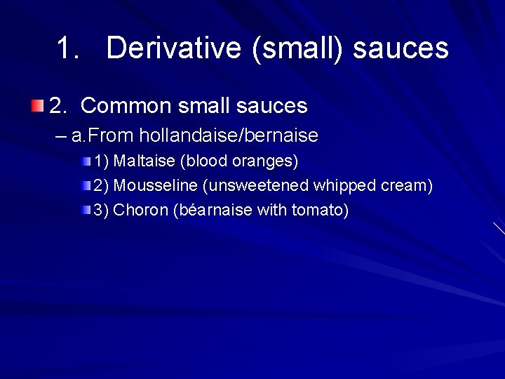 1. Derivative (small) sauces 2. Common small sauces – a. From hollandaise/bernaise 1) Maltaise