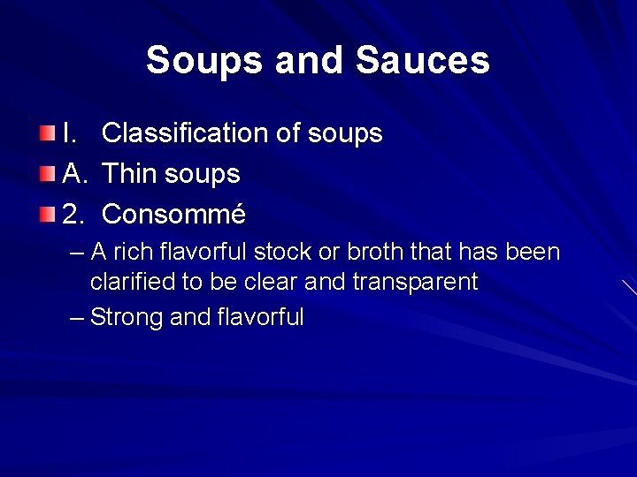 Soups and Sauces I. A. 2. Classification of soups Thin soups Consommé – A