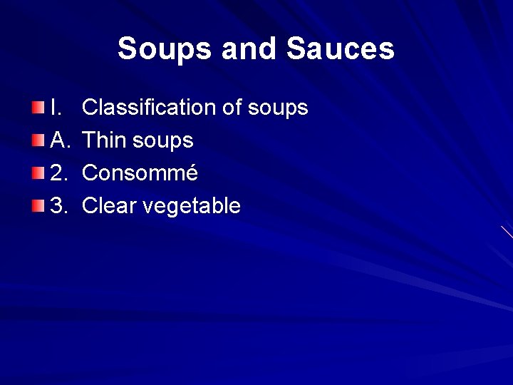 Soups and Sauces I. A. 2. 3. Classification of soups Thin soups Consommé Clear