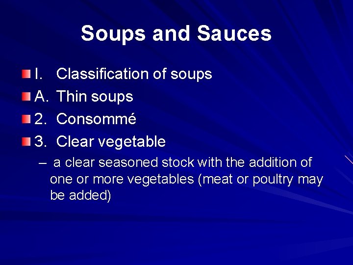 Soups and Sauces I. A. 2. 3. Classification of soups Thin soups Consommé Clear