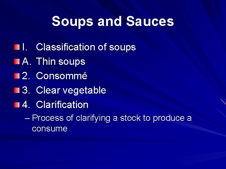 Soups and Sauces I. A. 2. 3. 4. Classification of soups Thin soups Consommé