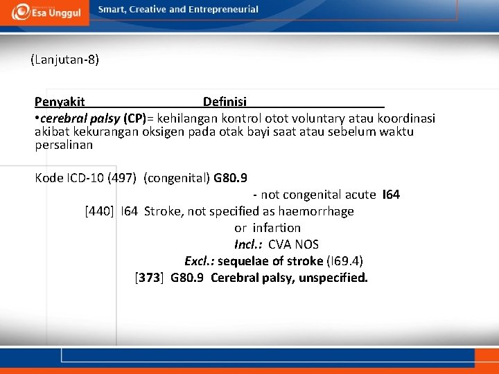 (Lanjutan-8) Penyakit Definisi • cerebral palsy (CP)= kehilangan kontrol otot voluntary atau koordinasi akibat