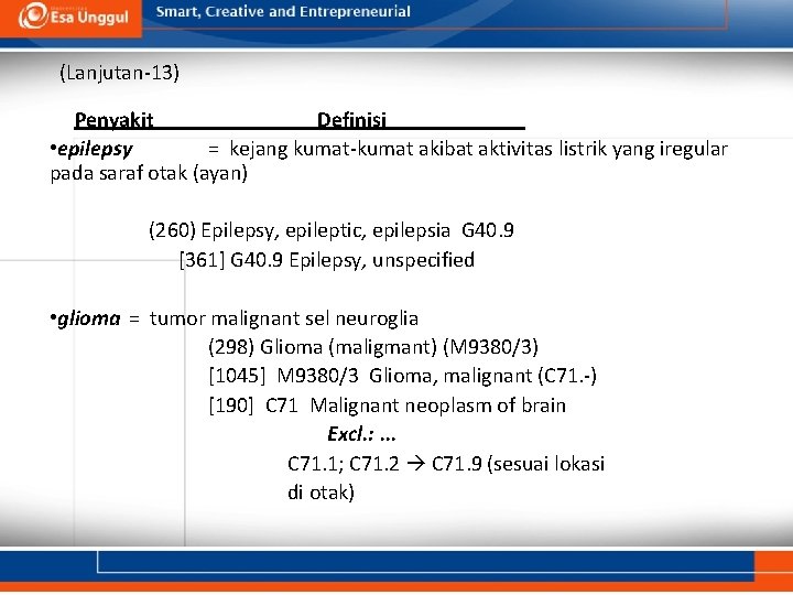 (Lanjutan-13) Penyakit Definisi • epilepsy = kejang kumat-kumat akibat aktivitas listrik yang iregular pada