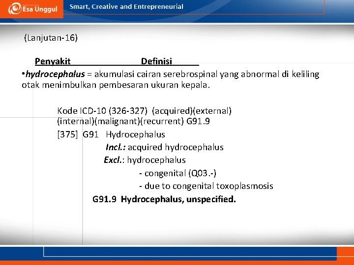 (Lanjutan-16) Penyakit Definisi • hydrocephalus = akumulasi cairan serebrospinal yang abnormal di keliling otak