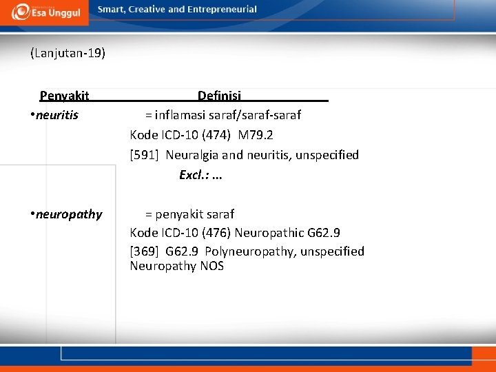 (Lanjutan-19) Penyakit • neuritis Definisi = inflamasi saraf/saraf-saraf Kode ICD-10 (474) M 79. 2