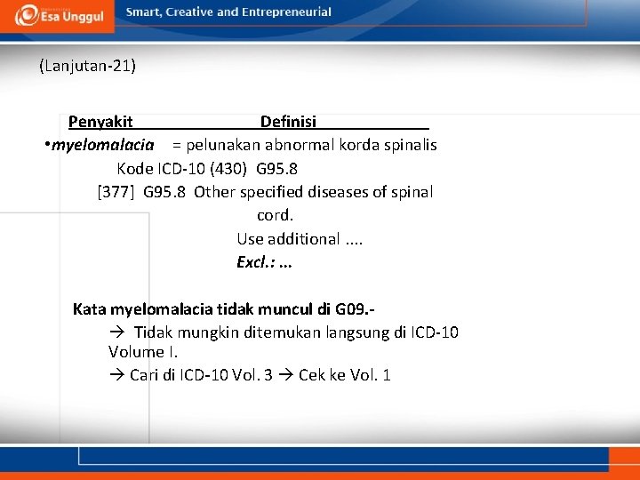 (Lanjutan-21) Penyakit Definisi • myelomalacia = pelunakan abnormal korda spinalis Kode ICD-10 (430) G