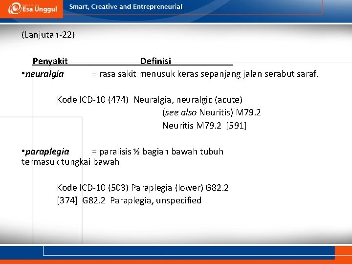 (Lanjutan-22) Penyakit • neuralgia Definisi = rasa sakit menusuk keras sepanjang jalan serabut saraf.