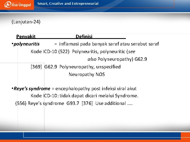 (Lanjutan-24) Penyakit Definisi • polyneuritis = inflamasi pada banyak saraf atau serabut saraf Kode