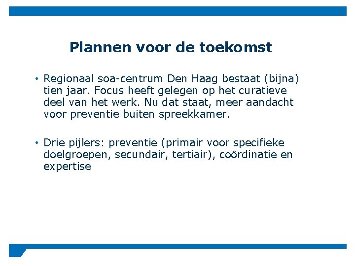 Plannen voor de toekomst • Regionaal soa-centrum Den Haag bestaat (bijna) tien jaar. Focus